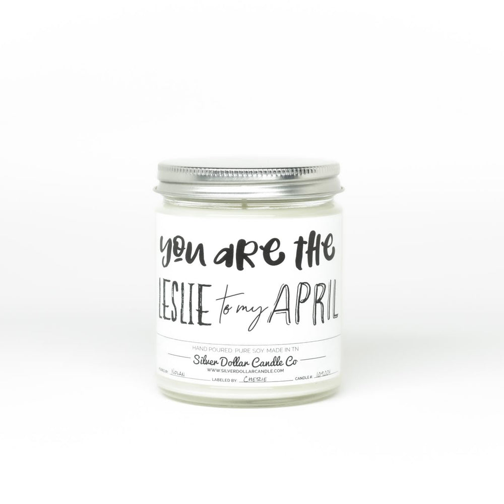 You Are The Leslie To My April - Funny Love Candle - 9/16oz 100% All - Natural Handmade Soy Wax Candle - Silver Dollar Candle Co all natural soy candle