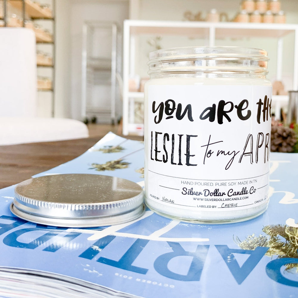 
                  
                    You Are The Leslie To My April - Funny Love Candle - 9/16oz 100% All - Natural Handmade Soy Wax Candle - Silver Dollar Candle Co all natural soy candle
                  
                