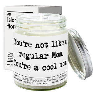 You’re Not Like a Regular Mom, You’re a Cool Mom Candle - Mother's Day Candle - Island Floral Scented Candle, 9oz | Peach Blossom, Jasmine, Sandalwood | Hand - Poured, Eco - Friendly - Silver Dollar Candle Co all natural soy candle