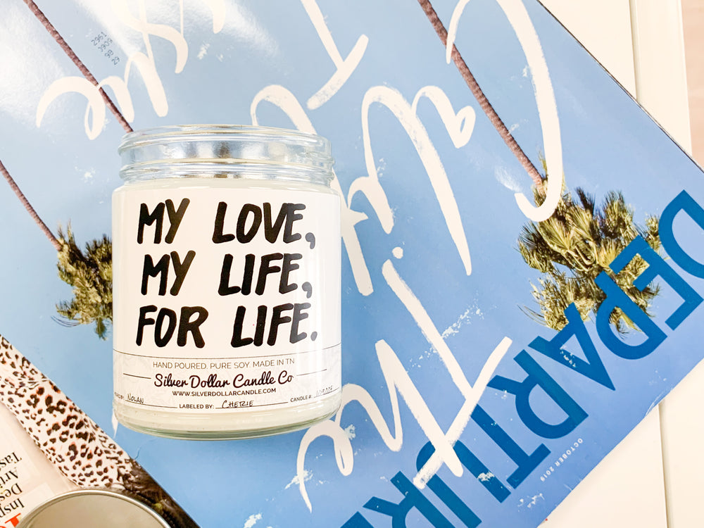 My Love, My Life, For Life Candle - Love/Anniversary/Valentine's Day Candle - 9/16oz 100% All-Natural Handmade Soy Wax Candle