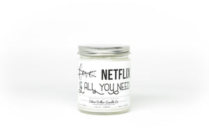 'All You Need Is Netflix' Soy Candle
